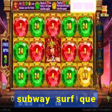 subway surf que ganha dinheiro link